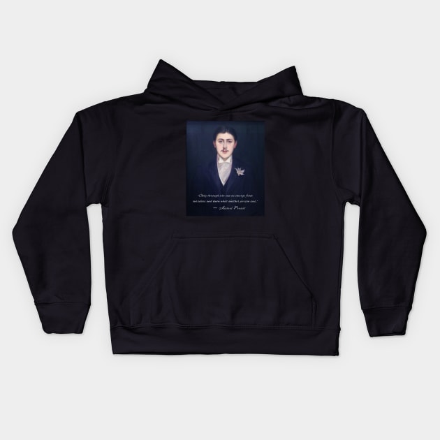 Marcel Proust quote: Only through art can we emerge from ourselves and know what another person sees. Kids Hoodie by artbleed